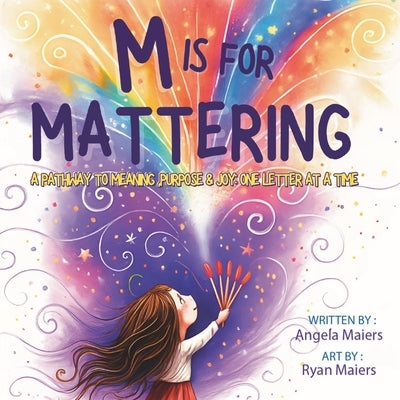 M Is For Mattering: Because Everyone Does by Maiers, Angela