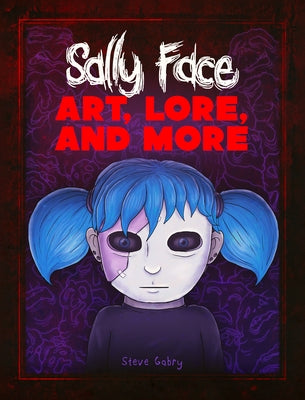 Sally Face: Art, Lore, and More by Gabry, Steve