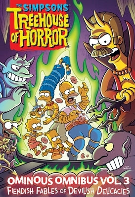 The Simpsons Treehouse of Horror Ominous Omnibus Vol. 3: Fiendish Fables of Devilish Delicacies by Groening, Matt