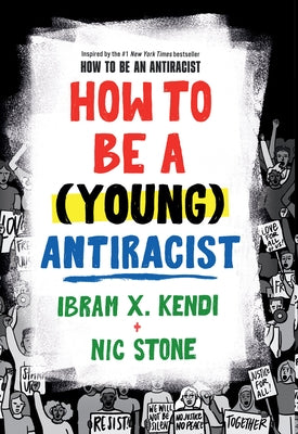 How to Be a (Young) Antiracist by Kendi, Ibram X.