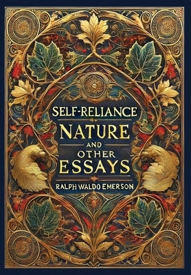 Self-Reliance, Nature, and Other Essays (Collector's Edition) (Laminated Hardback with Jacket) by Emerson, Ralph Waldo