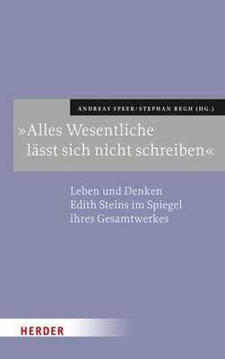 Alles Wesentliche Lasst Sich Nicht Schreiben: Leben Und Denken Edith Steins Im Spiegel Ihres Gesamtwerks by Alfieri, Francesco