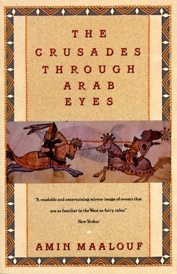 The Crusades Through Arab Eyes by Maalouf, Amin