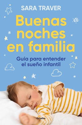 Buenas Noches En Familia. Guía Para Entender El Sueño Infantil / Good Family Nig Hts. a Guide to Understand Infant Sleep by Traver, Sara