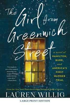 The Girl from Greenwich Street: A Novel of Hamilton, Burr, and America's First Murder Trial by Willig, Lauren