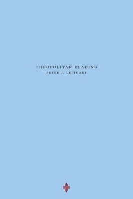 Theopolitan Reading by Leithart, Peter J.