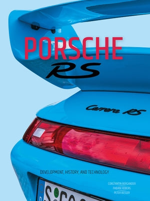 Porsche RS: Development, History, and Technology by Bergander, Constantin