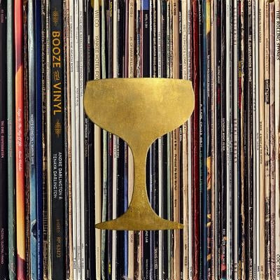 Booze & Vinyl: A Spirited Guide to Great Music and Mixed Drinks by Darlington, Andr&#195;&#169;