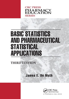 Basic Statistics and Pharmaceutical Statistical Applications by de Muth, James E.