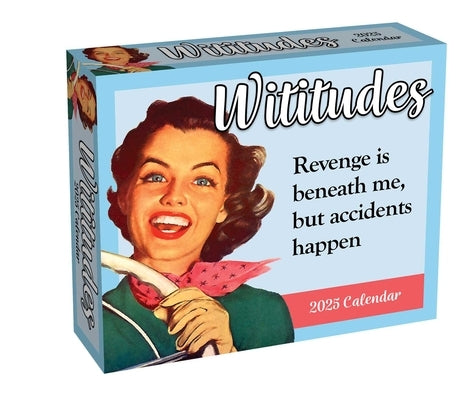 Wititudes 2025 Day-To-Day Calendar: Revenge Is Beneath Me, But Accidents Happen by Wititudes