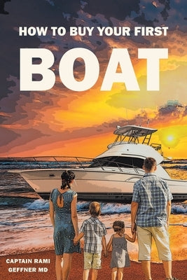 How to Buy Your First Boat by Geffner, Captain Rami