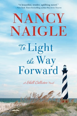 To Light the Way Forward: A Shell Collector Novel by Naigle, Nancy