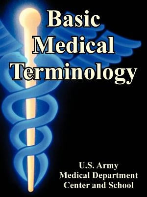 Basic Medical Terminology by Us Army Medical Dept Center and School