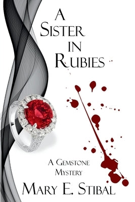 A Sister in Rubies: A Gemstone Mystery by Stibal, Mary E.