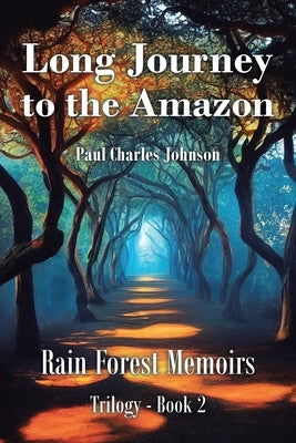 Long Journey to the Amazon: Book 2 by Johnson, Paul Charles