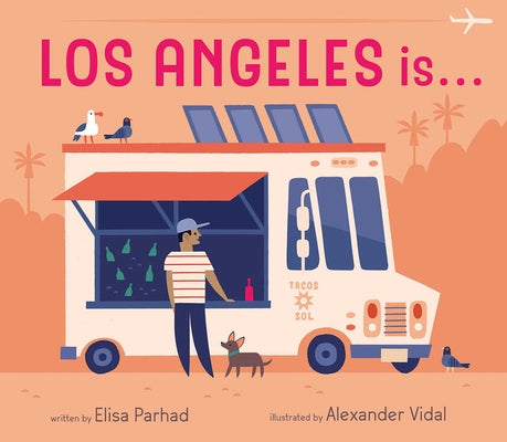 Los Angeles Is . . .: A Board Book by Parhad, Elisa