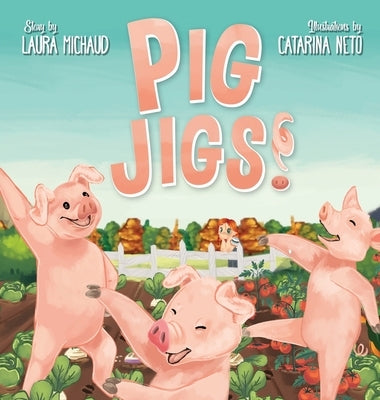 Pig Jigs! by Michaud, Laura