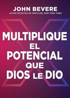 Multiplique el potencial que Dios le dio by Bevere, John