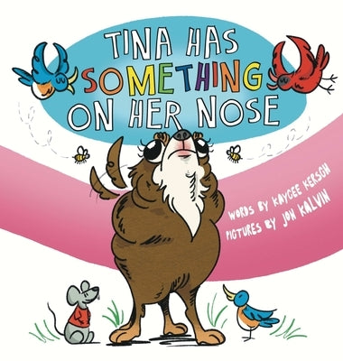 Tina Has Something on Her Nose by Kersch, Kaycee