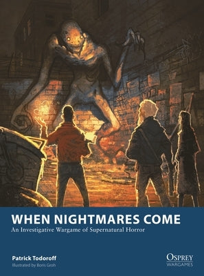 When Nightmares Come: An Investigative Wargame of Supernatural Horror by Todoroff, Patrick
