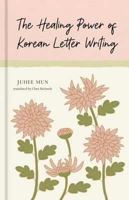 The Healing Power of Korean Letter Writing by Mun, Juhee