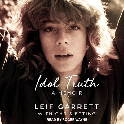Idol Truth Lib/E: A Memoir by Garrett, Leif