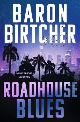 Roadhouse Blues: Volume 1 by Birtcher, Baron