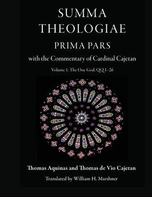 Summa Theologiae, Prima Pars with the Commentary of Cardinal Cajetan: Volume 1: The One God QQ1-26 by Aquinas, Thomas