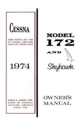 Cessna 1974 Model 172 and Skyhawk Owner's Manual by Cessna Aircraft Company