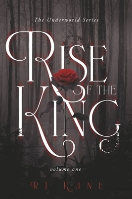 The Underworld Series: Rise of the King: Volume One by Kane, Rj