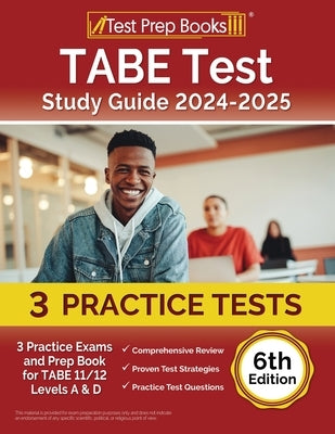 TABE Test Study Guide 2024-2025: 3 Practice Exams and Prep Book for TABE 11/12 Levels A & D [6th Edition] by Morrison, Lydia