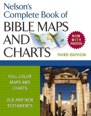 Nelson's Complete Book of Bible Maps and Charts, 3rd Edition: Includes Hundreds of High Resolution Photos by Thomas Nelson