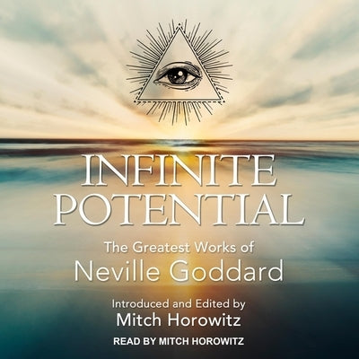 Infinite Potential: The Greatest Works of Neville Goddard by Goddard, Neville