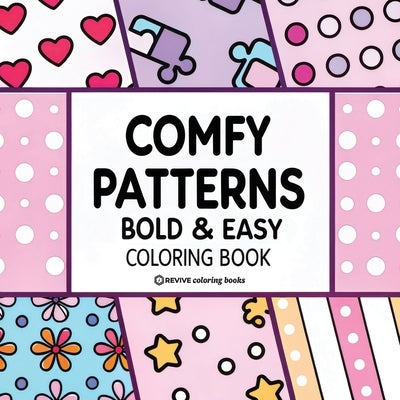Bold & Easy Comfy Patterns Coloring Book: Stylish Designs for Stress Relief Coloring for Adults and Teens by Revive Coloring Books