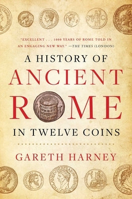 A History of Ancient Rome in Twelve Coins by Harney, Gareth