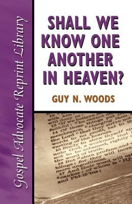 Shall We Know One Another in Heaven by Woods, Guy N.