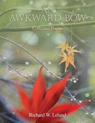 An Awkward Bow: Poems by Leland, Richard W.