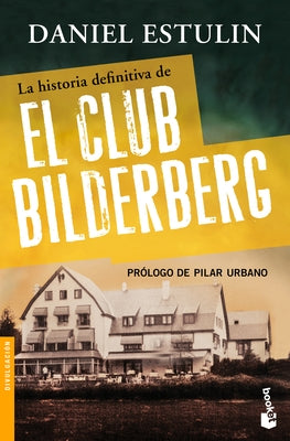 La Historia Definitiva del Club Bilderberg by Estulin, Daniel