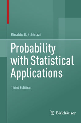 Probability with Statistical Applications by Schinazi, Rinaldo B.