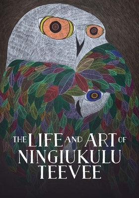 The Life and Art of Ningiukulu Teevee: English Edition by Folger, Napatsi