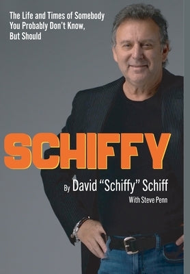 Schiffy - The Life and Times of Somebody You Probably Don't Know, But Should by Schiff, David Schiffy