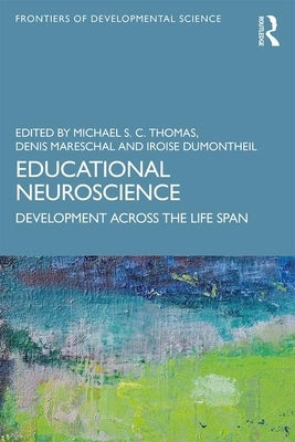 Educational Neuroscience: Development Across the Life Span by Thomas, Michael S. C.