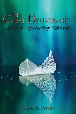 The Great Deliverance by Perales, Gloria A.