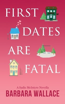 First Dates Are Fatal by Wallace, Barbara