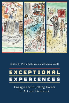 Exceptional Experiences: Engaging with Jolting Events in Art and Fieldwork by Rethmann, Petra