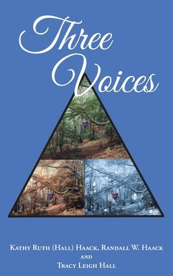 Three Voices by Haack, Kathy Ruth (Hall)