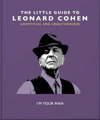 The Little Guide to Leonard Cohen: I'm Your Man by Oh