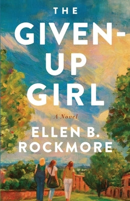 The Given-Up Girl by Rockmore, Ellen B.