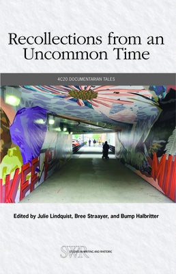 Recollections from an Uncommon Time: 4c20 Documentarian Tales by Lindquist, Julie