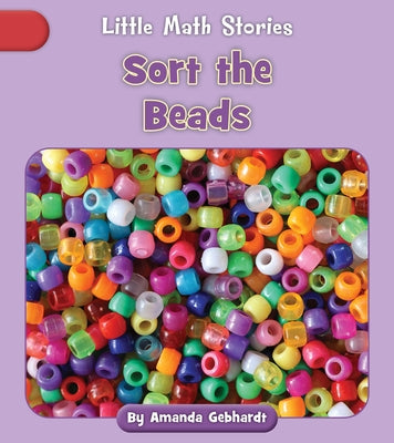 Sort the Beads by Gebhardt, Amanda